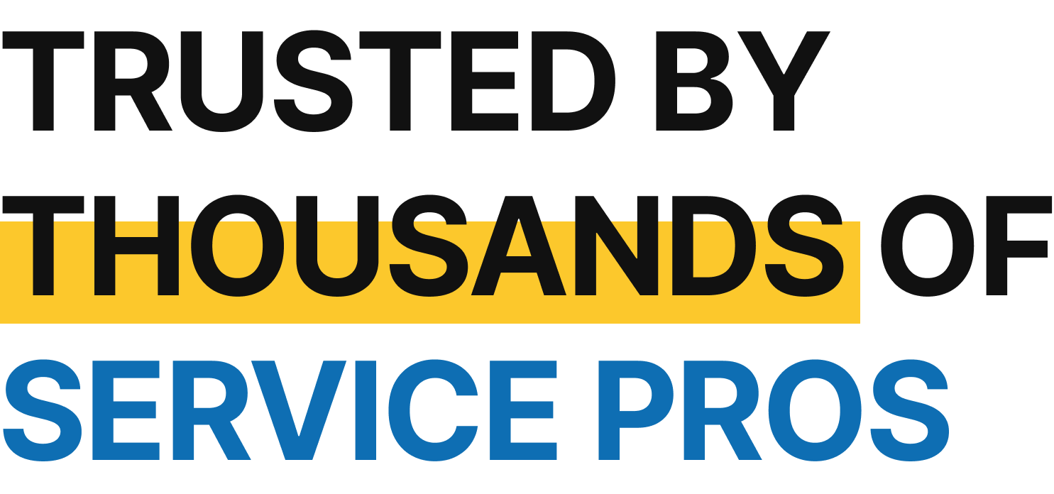 trusted by thousands of service pros